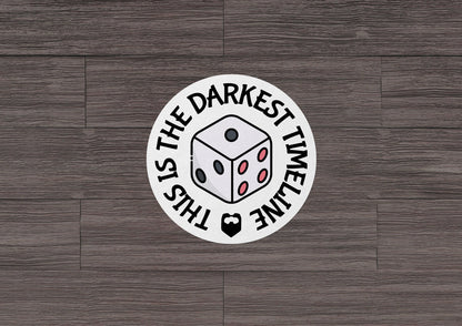 This Is The Darkest Timeline * STICKER OR MAGNET * Die-Cut | Vinyl | Decal | Waterproof | Weatherproof