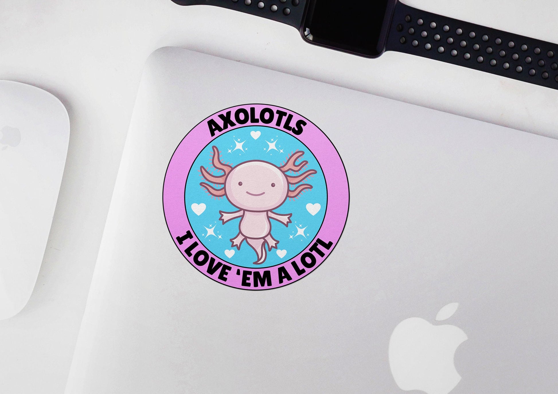 Axolotls I Love 'Em A Lotl * STICKER OR MAGNET * Die-Cut | Vinyl | Decal | Waterproof | Weatherproof