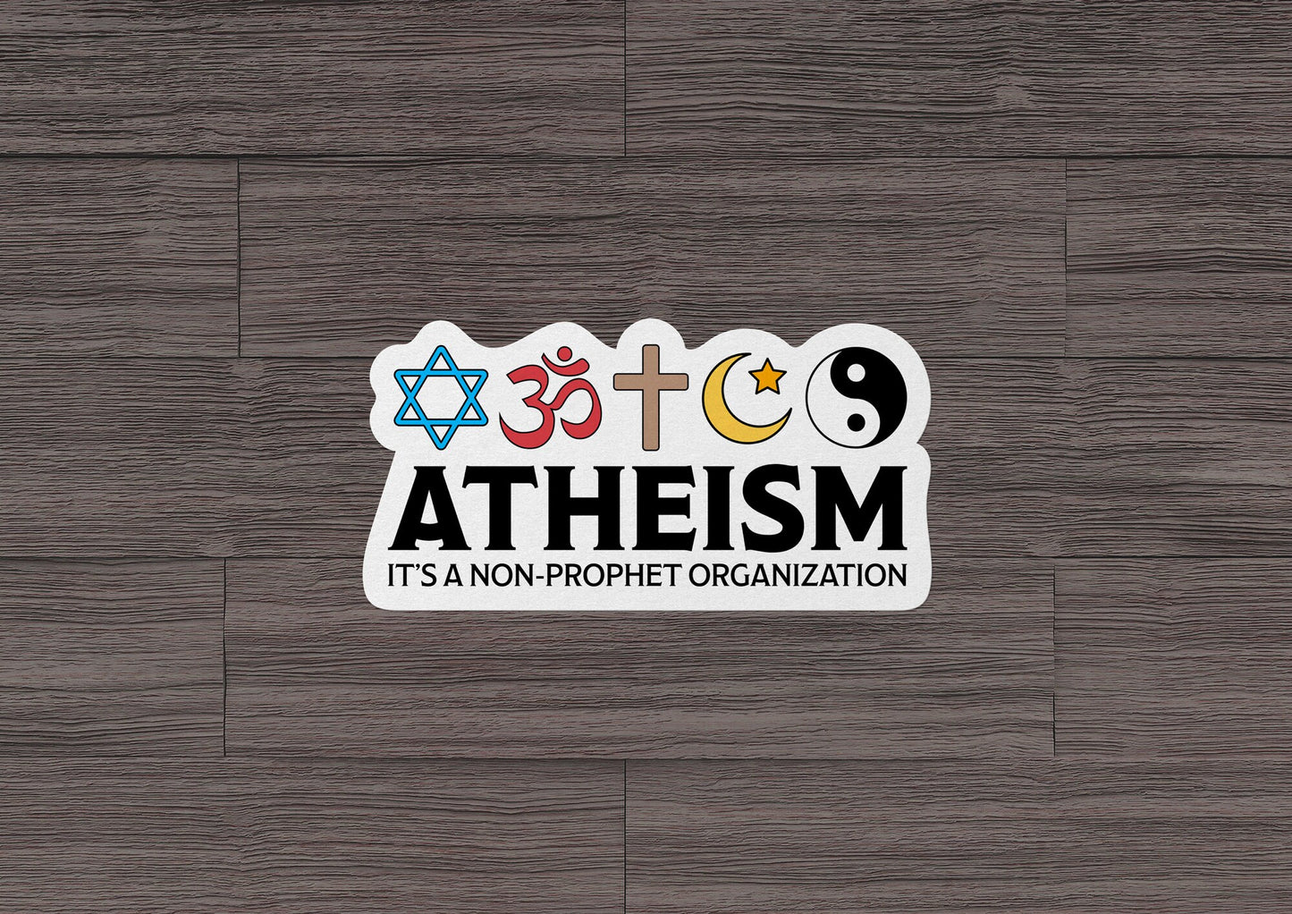 Atheism ~ It's A Non-Prophet Organization * STICKER OR MAGNET * Die-Cut | Vinyl | Decal | Waterproof | Weatherproof