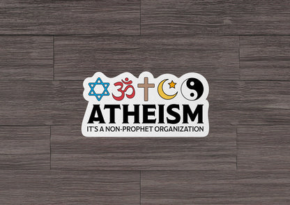 Atheism ~ It's A Non-Prophet Organization * STICKER OR MAGNET * Die-Cut | Vinyl | Decal | Waterproof | Weatherproof