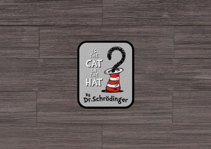 Is The Cat In The Hat By Dr Schrodinger * STICKER OR MAGNET * Die-Cut | Vinyl | Decal | Waterproof | Weatherproof