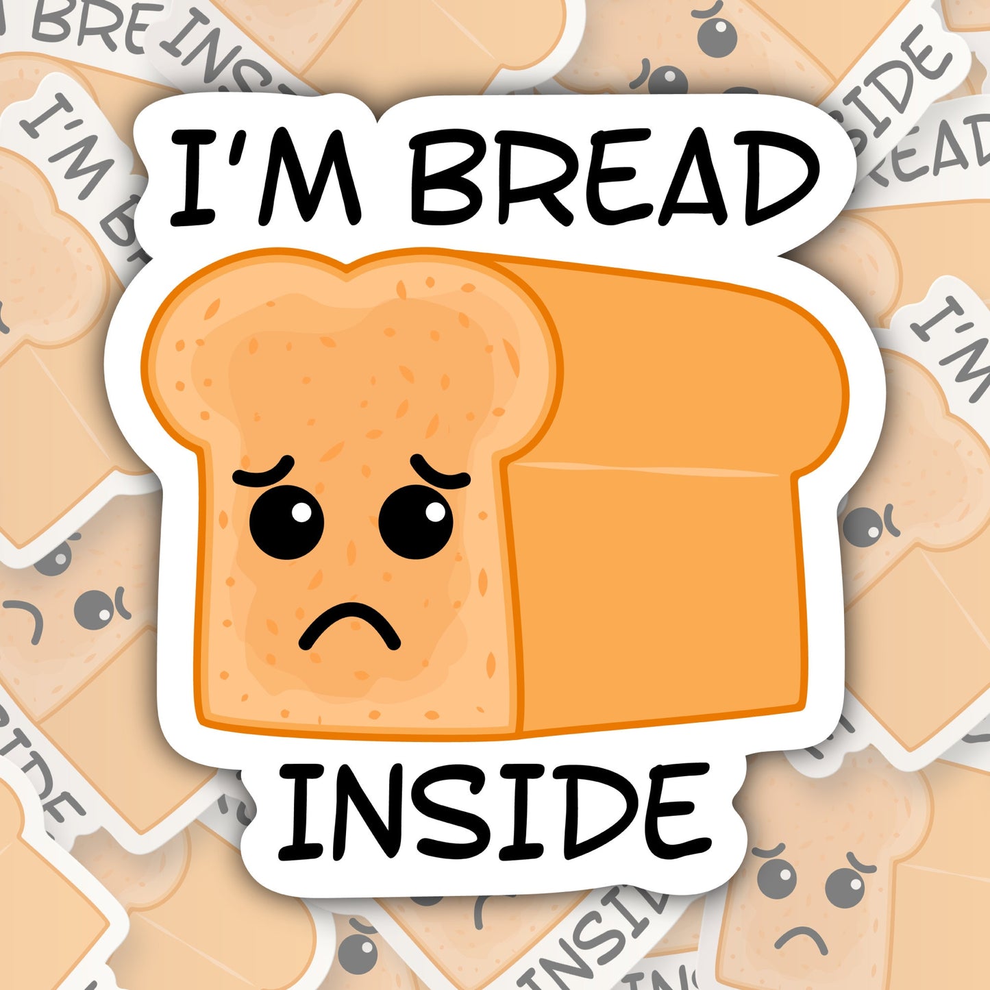 I'm Bread Inside * STICKER OR MAGNET * Die-Cut | Vinyl | Decal | Waterproof | Weatherproof