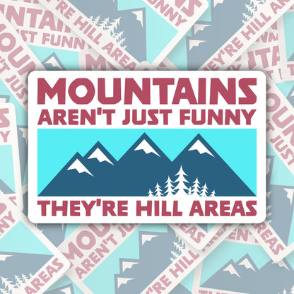 Mountains Aren't Just Funny ~ They're Hill Areas * STICKER OR MAGNET * Die-Cut | Vinyl | Decal | Waterproof | Weatherproof