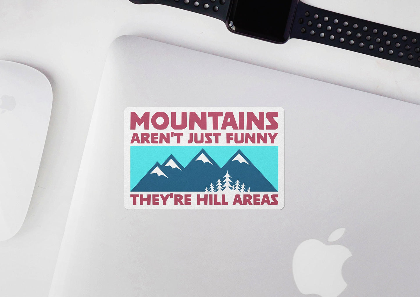 Mountains Aren't Just Funny ~ They're Hill Areas * STICKER OR MAGNET * Die-Cut | Vinyl | Decal | Waterproof | Weatherproof