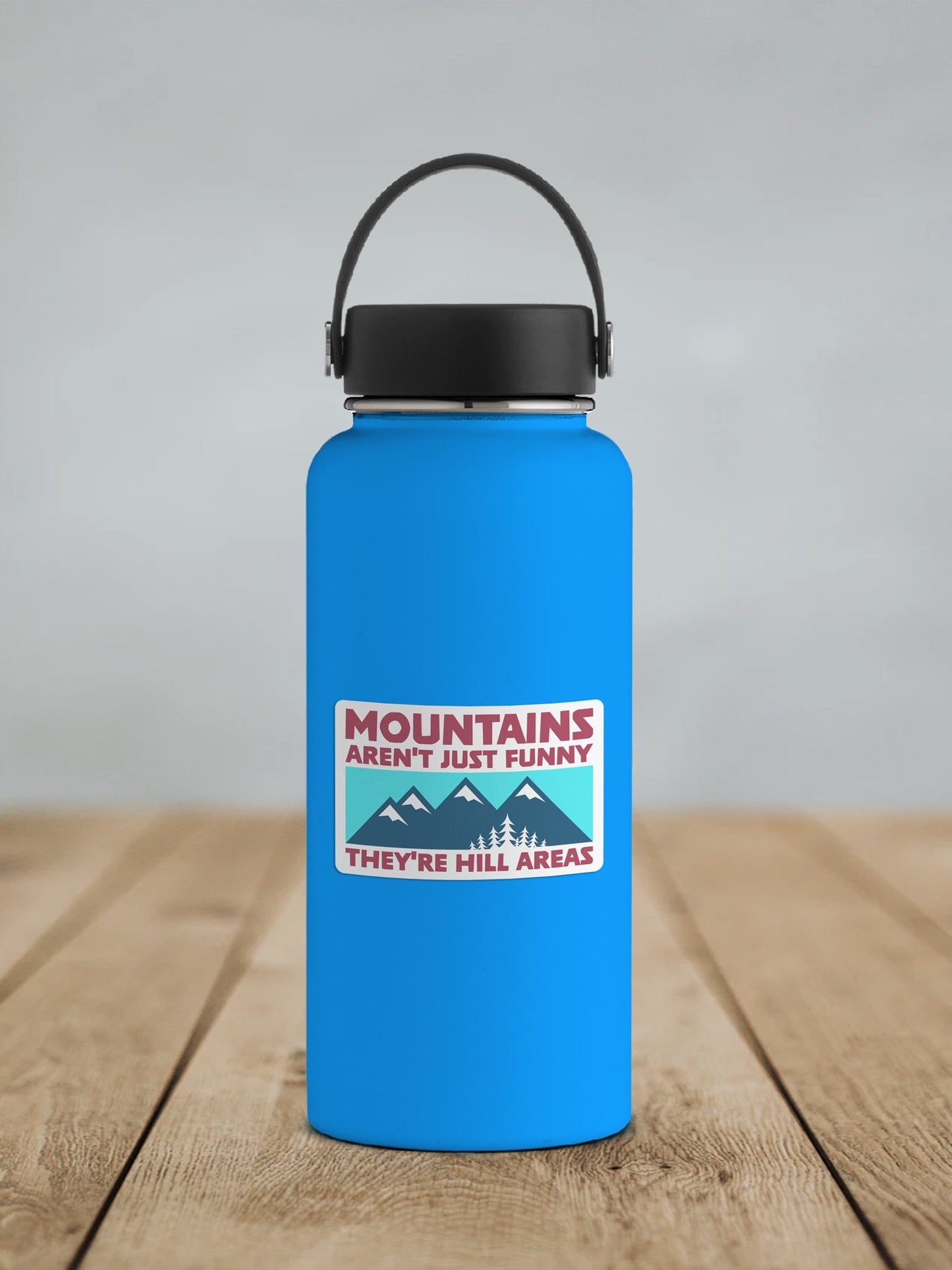 Mountains Aren't Just Funny ~ They're Hill Areas * STICKER OR MAGNET * Die-Cut | Vinyl | Decal | Waterproof | Weatherproof