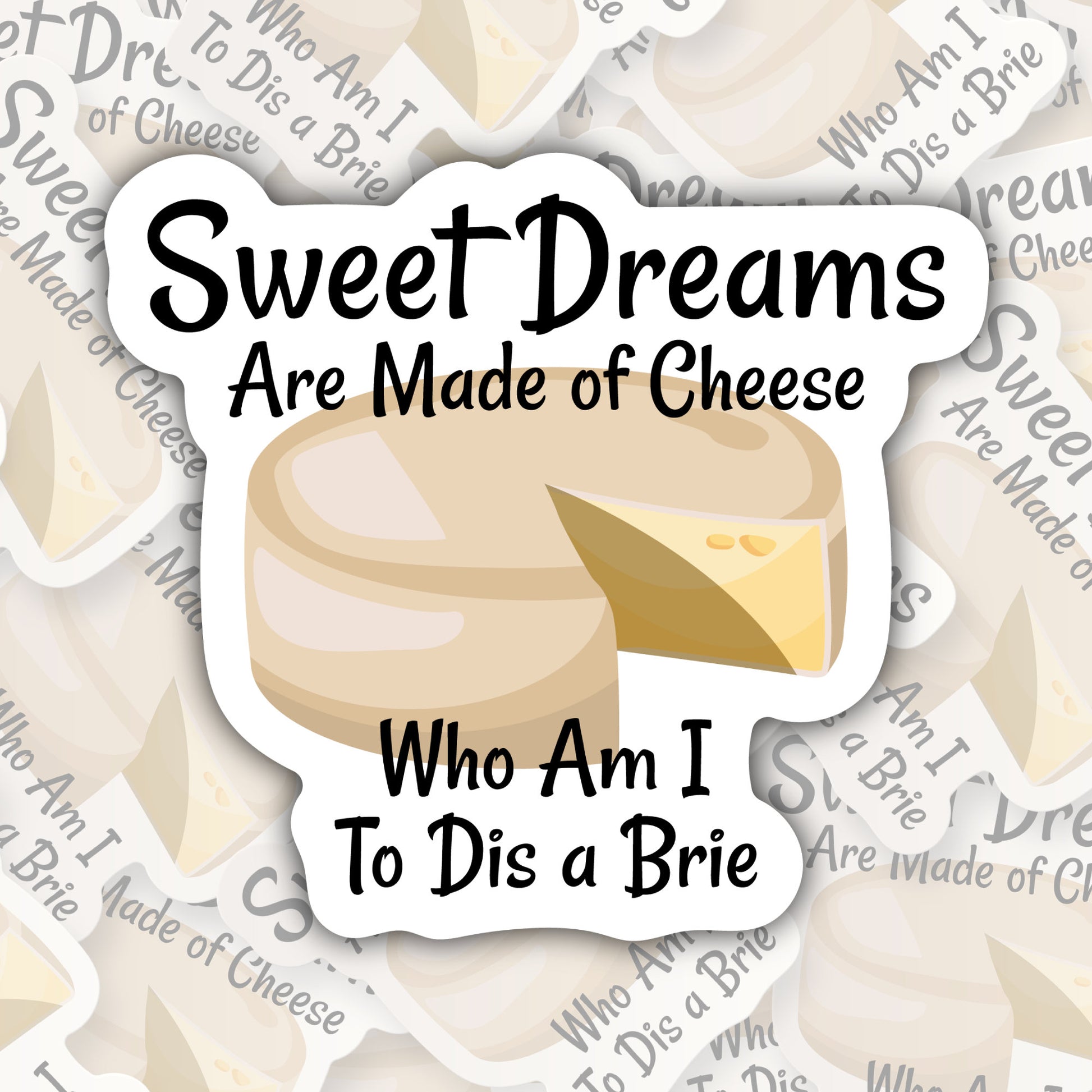 Sweet Dreams Are Made of Cheese * STICKER OR MAGNET * Die-Cut | Vinyl | Decal | Waterproof | Weatherproof