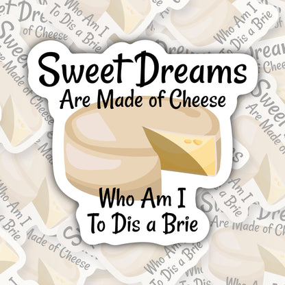 Sweet Dreams Are Made of Cheese * STICKER OR MAGNET * Die-Cut | Vinyl | Decal | Waterproof | Weatherproof